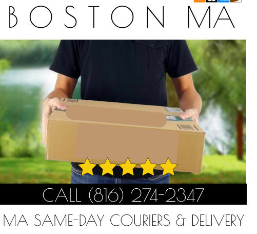 B O S T O N  MA CALL (816) 274-2347 MA SAME-DAY COURIERS & DELIVERY